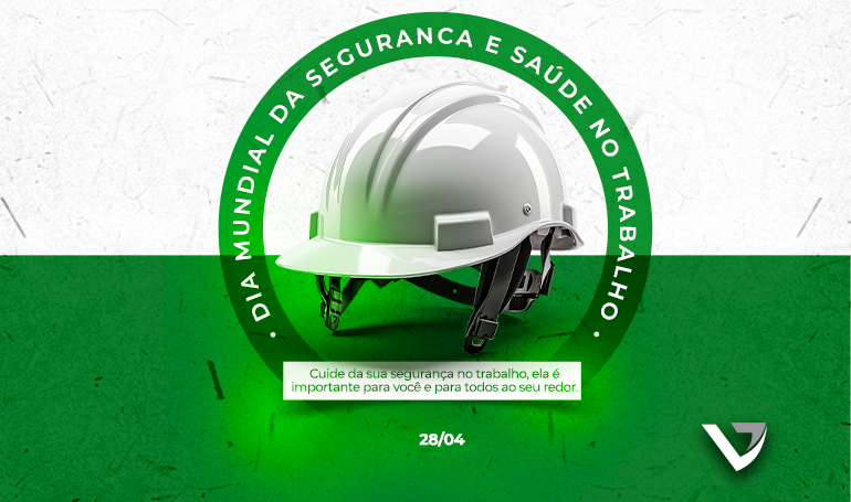 28/04 Dia Mundial de Segurança e Saúde no Trabalho 28/04 Dia Mundial de Segurança e Saúde no Trabalho