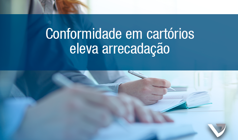 Ação de conformidade em cartórios eleva arrecadação