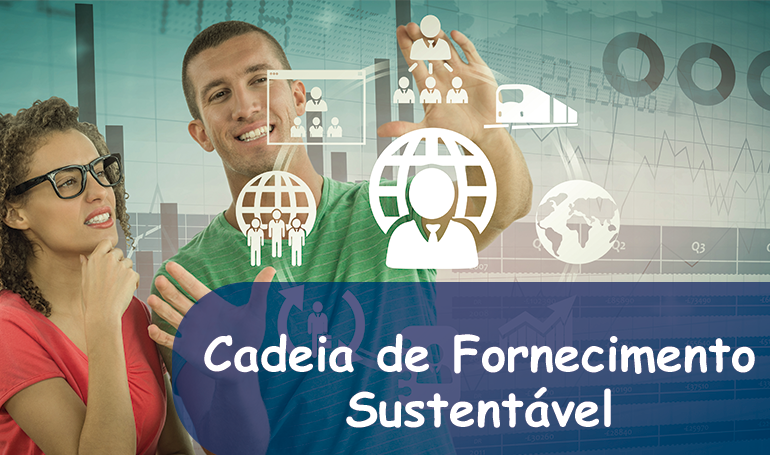 Cadeia de Fornecimento Sustentável  Cadeia de Fornecimento Sustentável