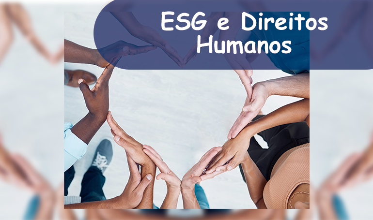 ESG e Direitos Humanos  ESG e Direitos Humanos