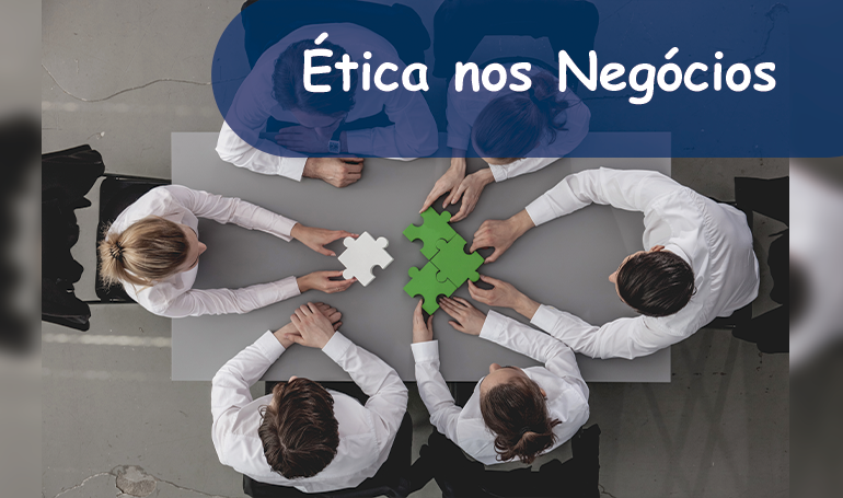 Ética nos Negócios  Ética nos Negócios
