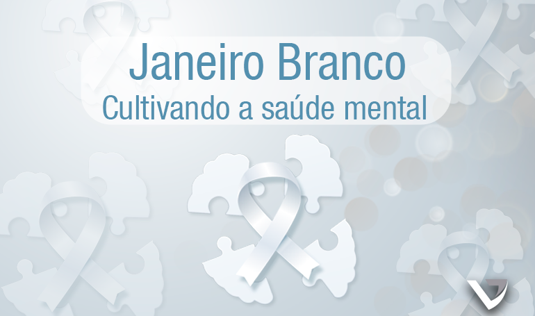 Janeiro Branco: Cultivando a Saúde Mental Janeiro Branco: Cultivando a Saúde Mental