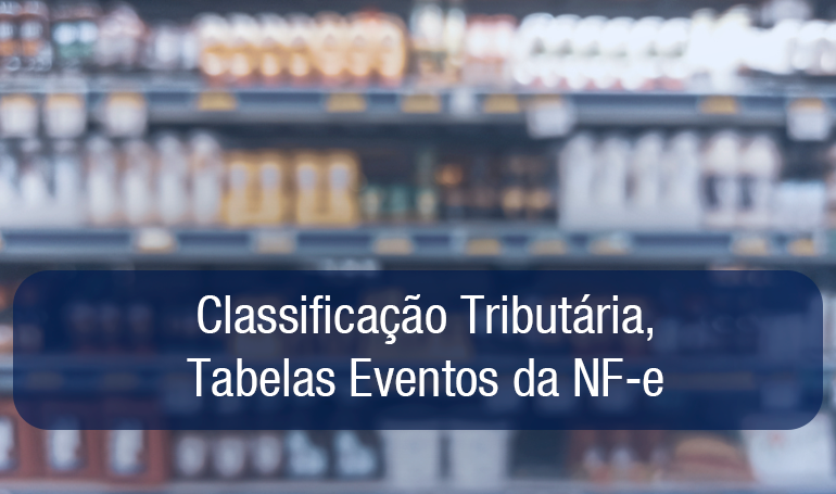 Reforma Tributária: Classificação Tributária, Tabelas Eventos da NF-e Reforma Tributária: Classificação Tributária, Tabelas Eventos da NF-e