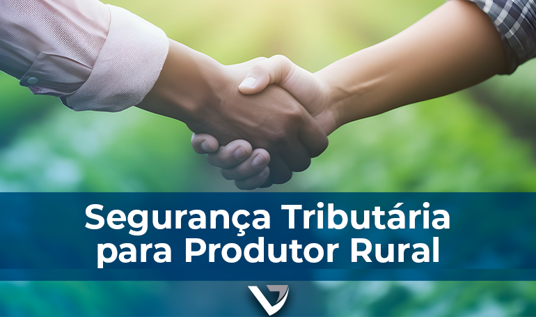 Segurança tributária para produtores rurais Segurança tributária para produtores rurais