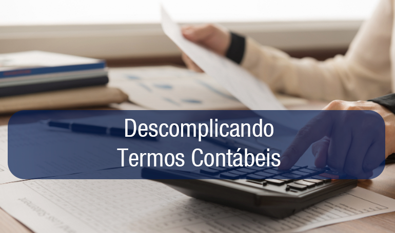 Traduzindo termos contábeis que todo empresário precisa conhecer